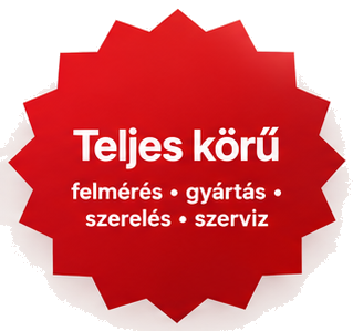 Teljes körű: felmérés, gyártás, szerelés, szerviz